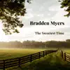 Bradden Myers - The Sweetest Time - Single